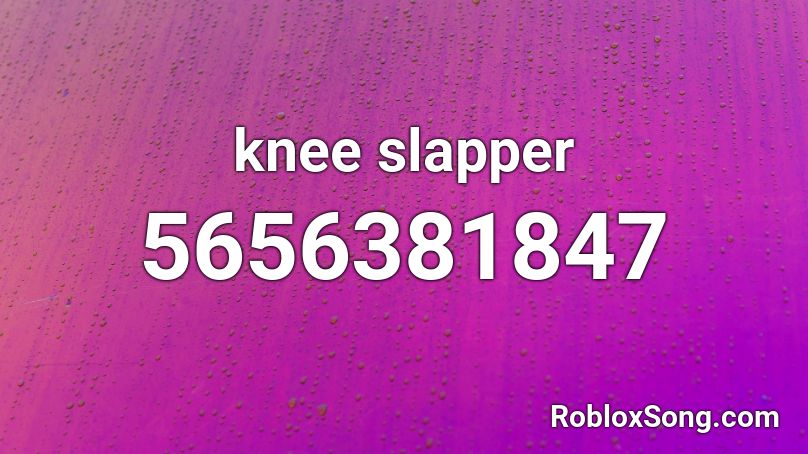 knee slapper Roblox ID