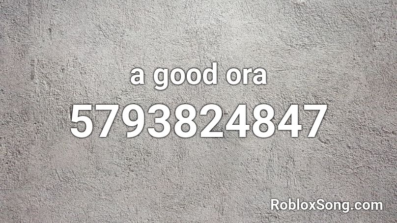 a good ora Roblox ID