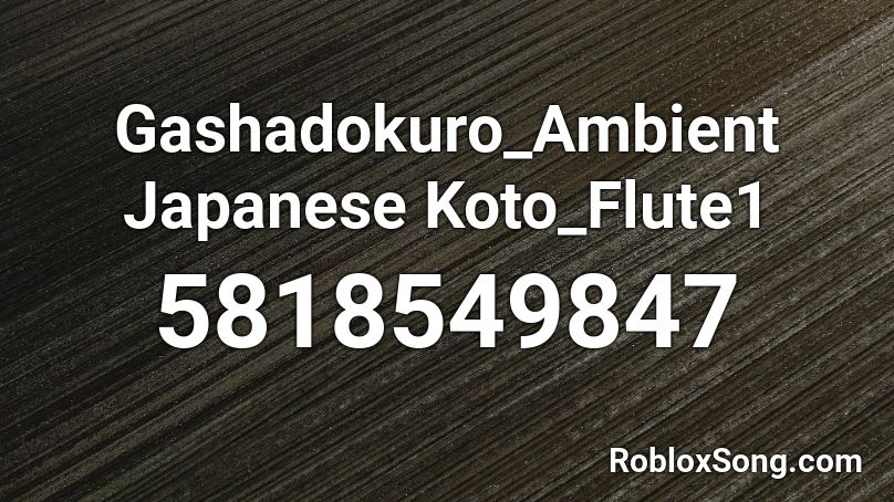 Gashadokuro_Ambient Japanese Koto_Flute1 Roblox ID