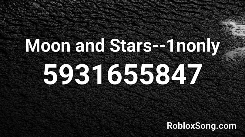 Moon And Stars 1nonly Roblox Id Roblox Music Codes - all the stars roblox id