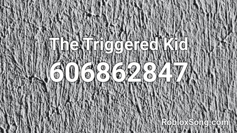 The Triggered Kid Roblox Id Roblox Music Codes - scp 1499 roblox