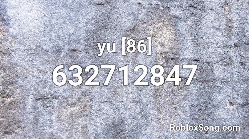 yu [86] Roblox ID