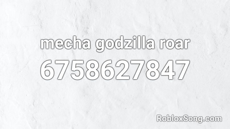 mecha godzilla roar Roblox ID