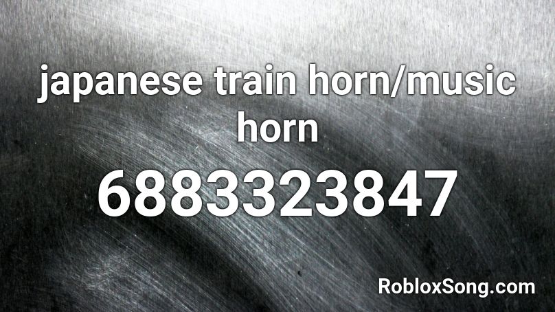 japanese train horn/music horn Roblox ID