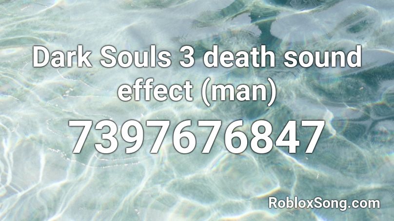 Dark Souls 3 death sound effect (man) Roblox ID