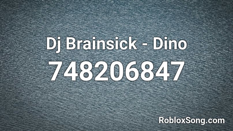 Dj Brainsick - Dino Roblox ID