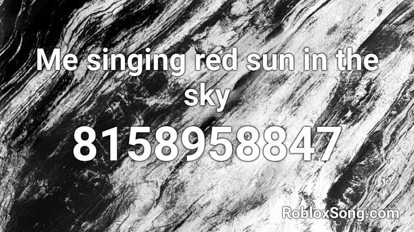 Me singing red sun in the sky  Roblox ID