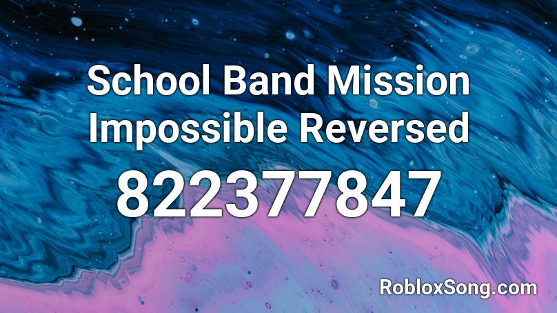 School Band Mission Impossible Reversed Roblox ID