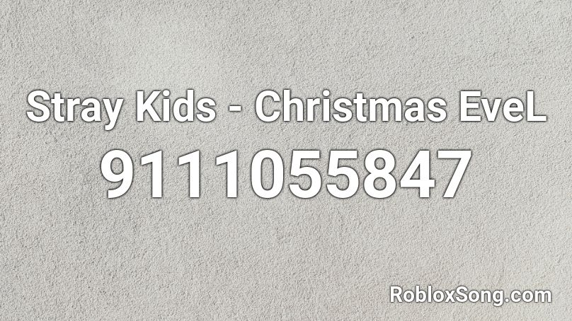 Stray Kids - Christmas EveL Roblox ID