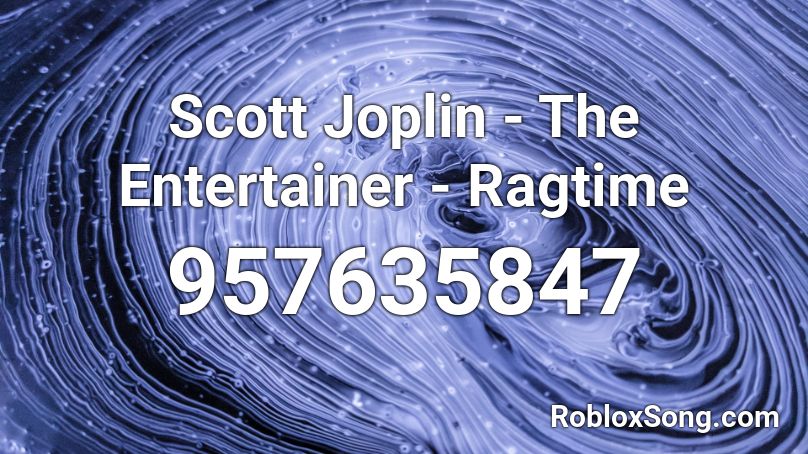 Scott Joplin - The Entertainer - Ragtime Roblox ID