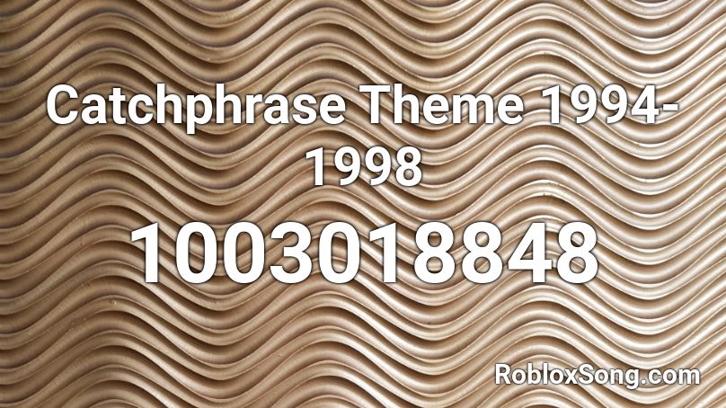 Catchphrase Theme 1994-1998 Roblox ID