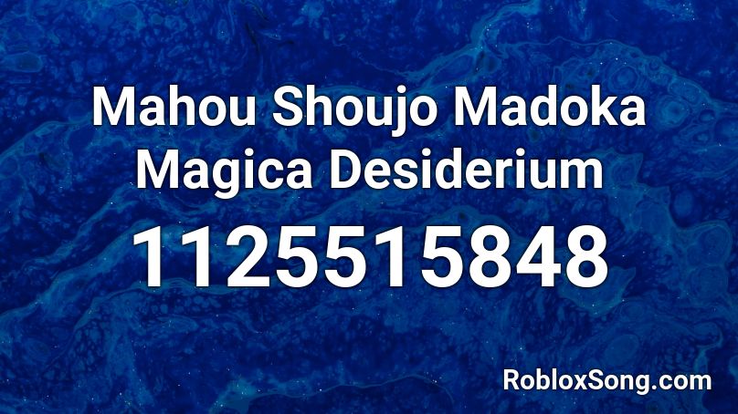 Mahou Shoujo Madoka Magica Desiderium Roblox ID