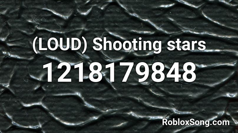 Shooting Stars Roblox Id