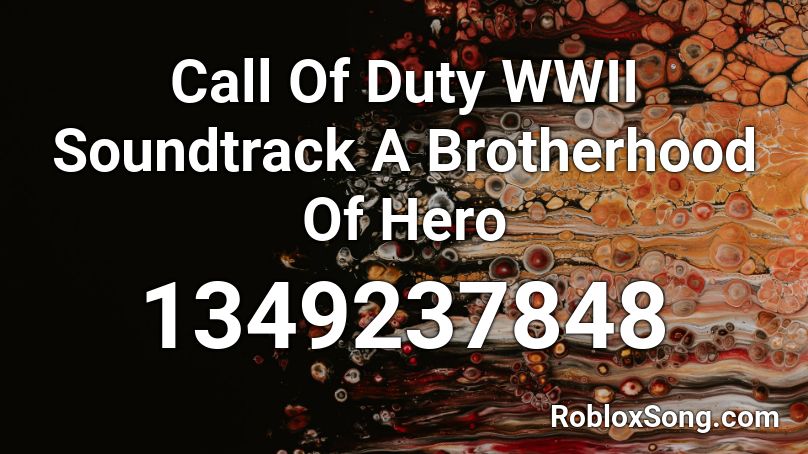 Call Of Duty WWII Soundtrack A Brotherhood Of Hero Roblox ID
