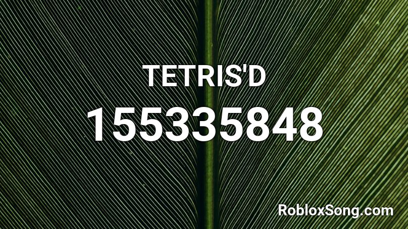 TETRIS'D Roblox ID