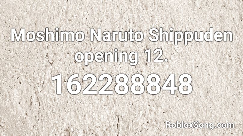 Moshimo Naruto Shippuden opening 12. Roblox ID