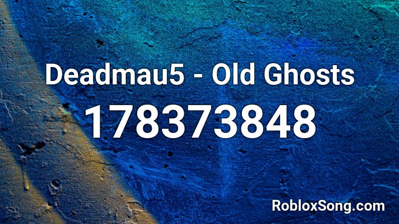 Deadmau5 - Old Ghosts  Roblox ID