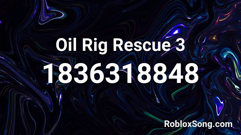 Oil Rig Rescue 3 Roblox ID