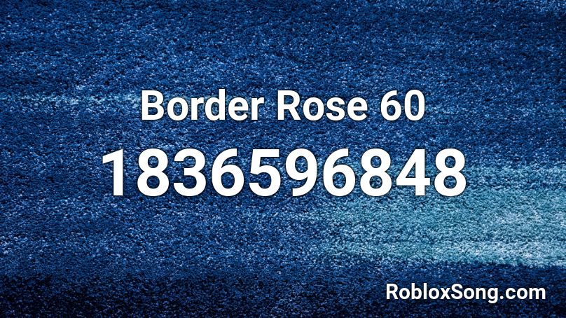 Border Rose 60 Roblox ID