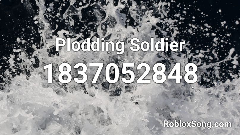 Plodding Soldier Roblox ID