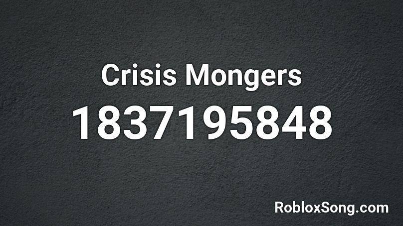 Crisis Mongers Roblox ID