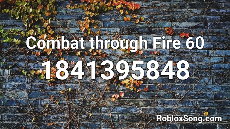 Combat through Fire 60 Roblox ID