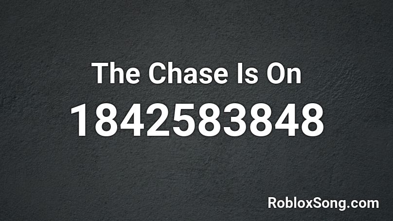 The Chase Is On Roblox ID