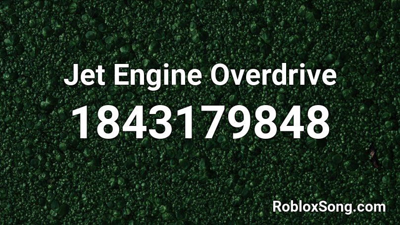 Jet Engine Overdrive Roblox ID
