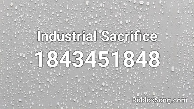 Industrial Sacrifice Roblox ID