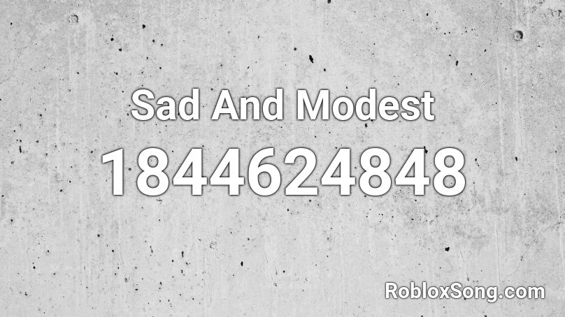 Sad And Modest Roblox ID