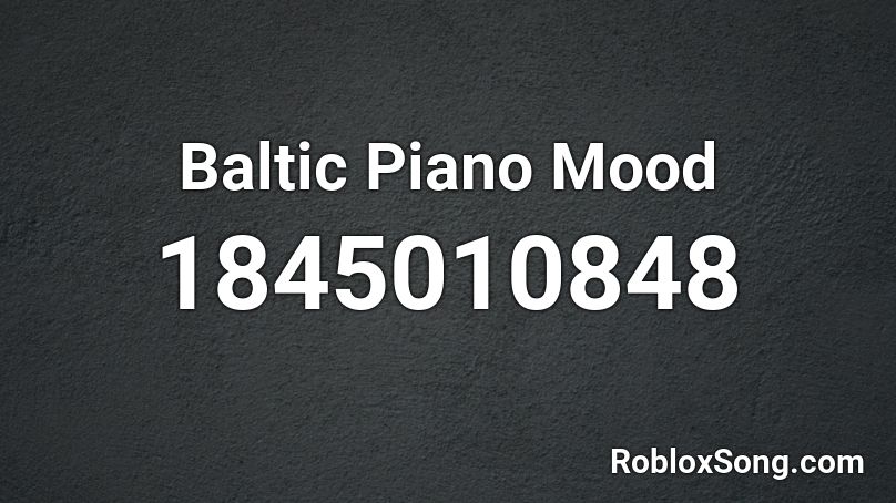 Baltic Piano Mood Roblox ID