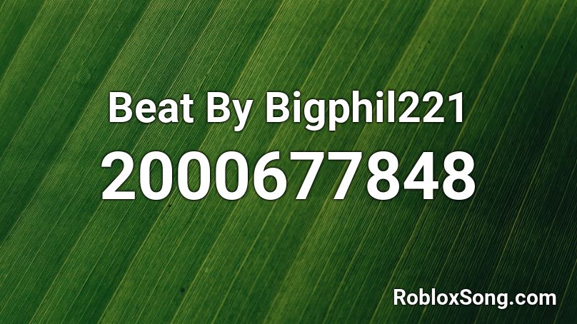 Beat By Bigphil221 Roblox ID