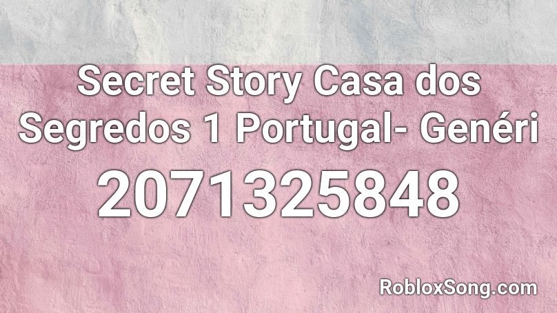 Secret Story Casa dos Segredos 1  Portugal- Genéri Roblox ID