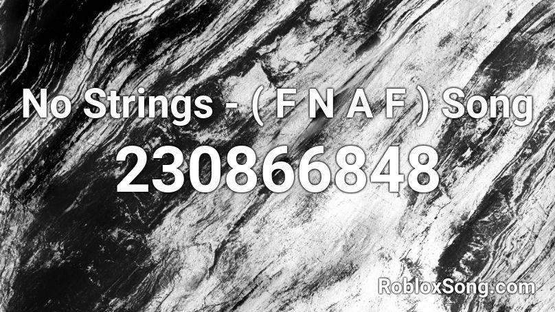 No Strings - ( F N A F ) Song Roblox ID - Roblox music codes