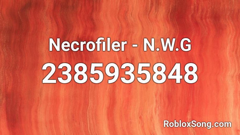 Necrofiler - N.W.G Roblox ID