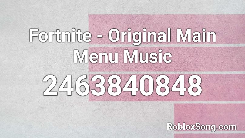 Fortnite - Original Main Menu Music  Roblox ID