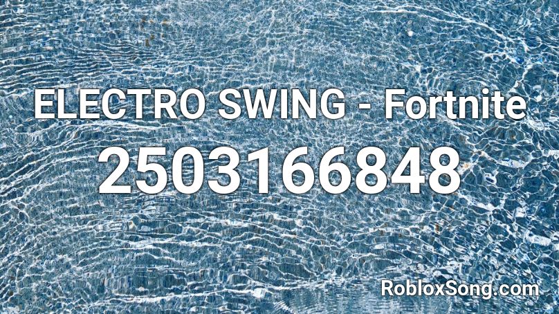 ELECTRO SWING - Fortnite Roblox ID