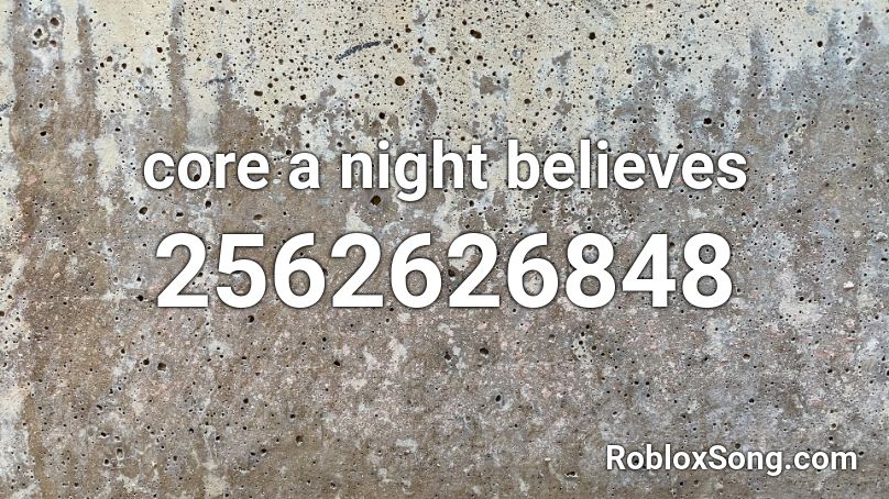 core a night believes Roblox ID