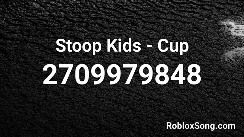 Stoop Kids - Cup Roblox ID