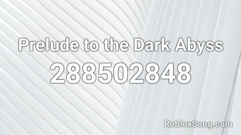Prelude to the Dark Abyss Roblox ID