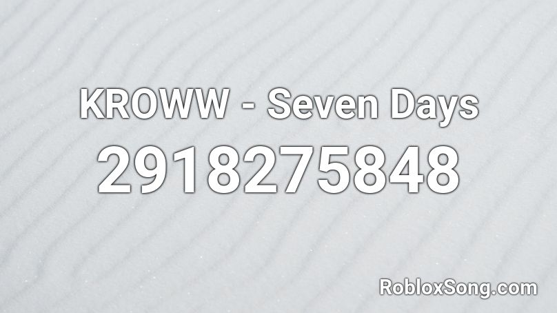 KROWW - Seven Days Roblox ID