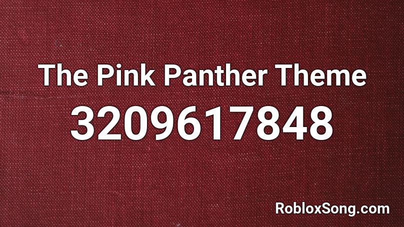 The Pink Panther Theme Roblox ID