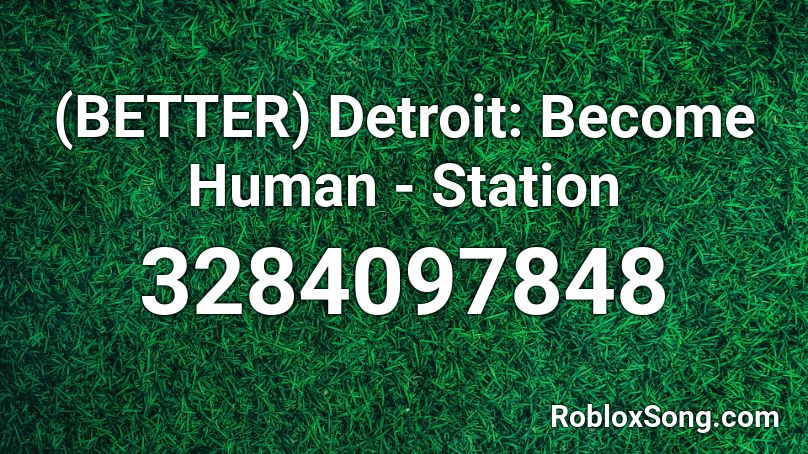 (BETTER) Detroit: Become Human - Station Roblox ID