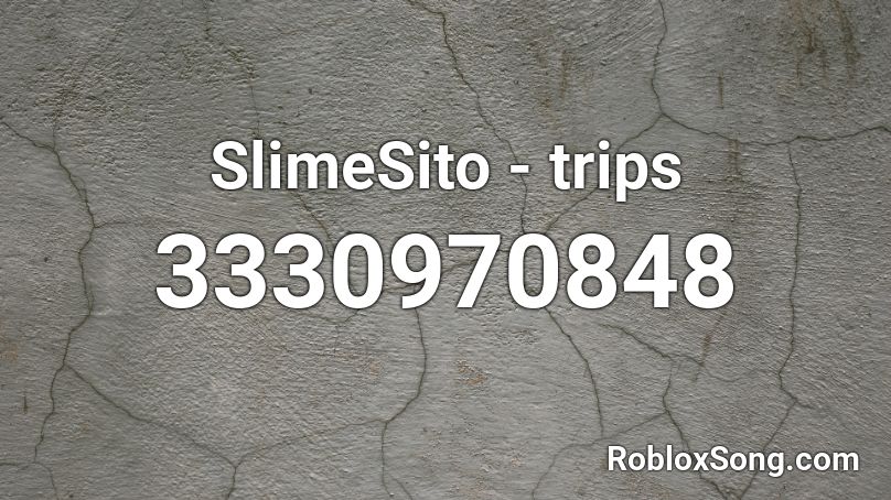 SlimeSito - trips Roblox ID