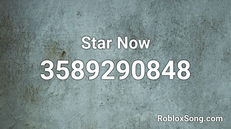 Star Now Roblox ID