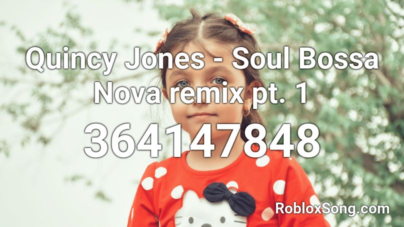 Quincy Jones - Soul Bossa Nova remix pt. 1 Roblox ID