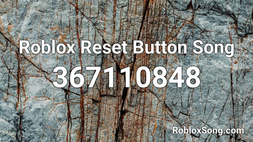 Roblox Reset Button Song Roblox ID