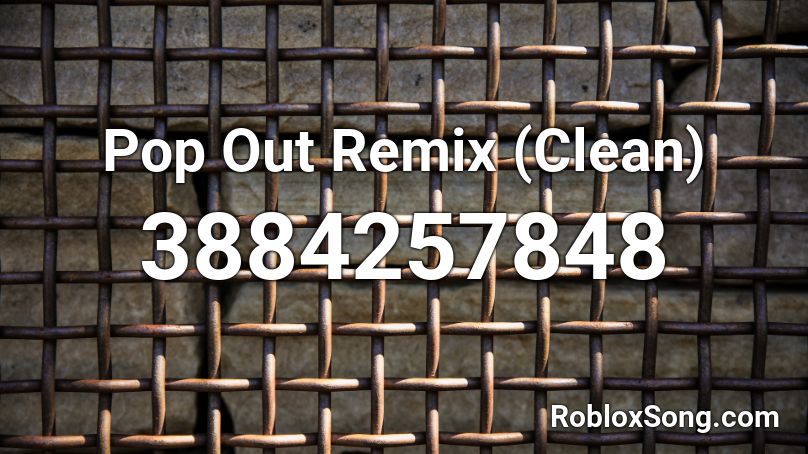 Pop Out Remix (Clean) Roblox ID