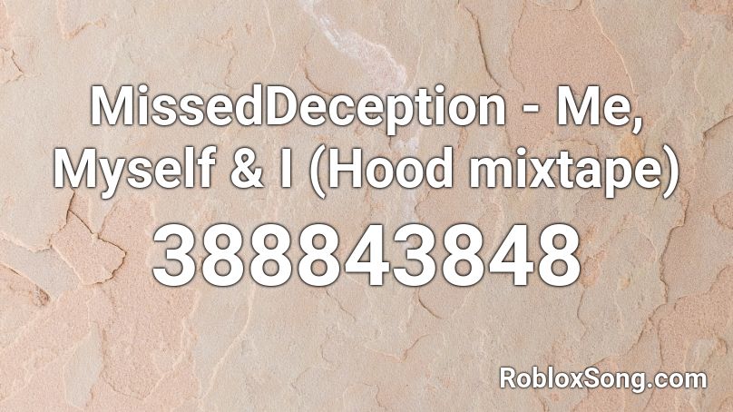 Misseddeception Me Myself I Hood Mixtape Roblox Id Roblox Music Codes - me myself and i roblox id