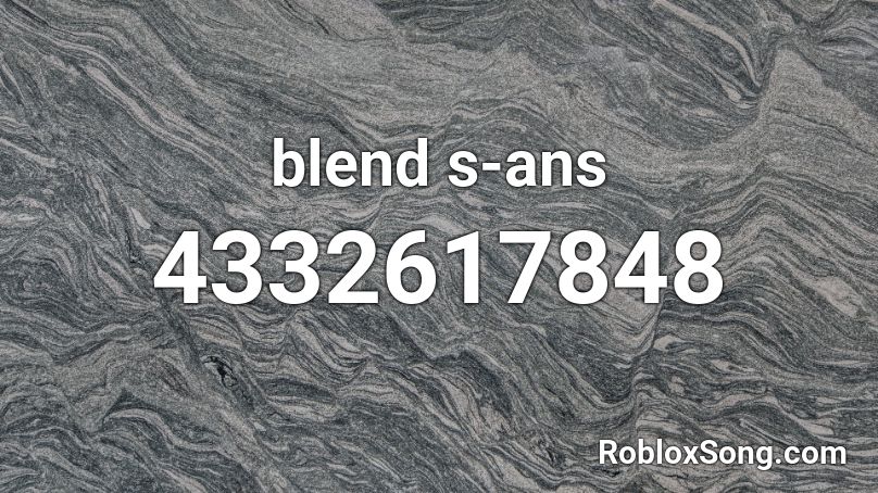 Blend S Ans Roblox Id Roblox Music Codes - bonkumiru roblox id